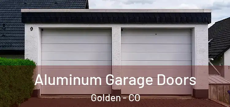  Aluminum Garage Doors Golden - CO