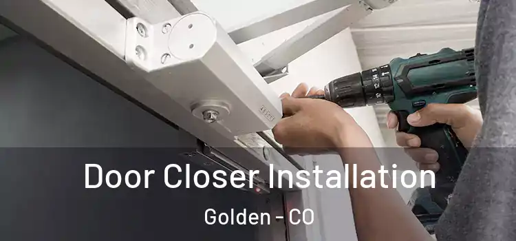  Door Closer Installation Golden - CO