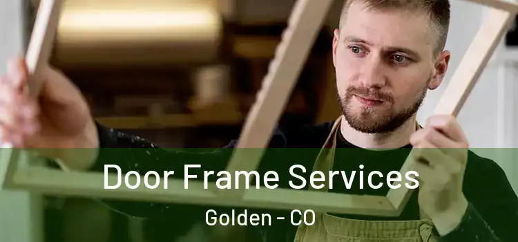  Door Frame Services Golden - CO