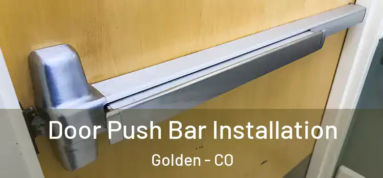  Door Push Bar Installation Golden - CO