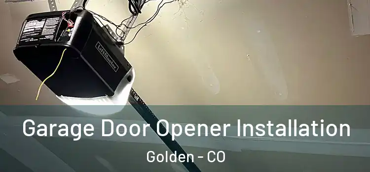  Garage Door Opener Installation Golden - CO