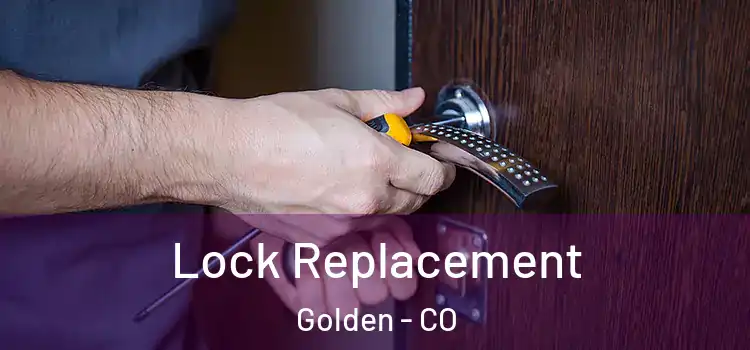 Lock Replacement Golden - CO