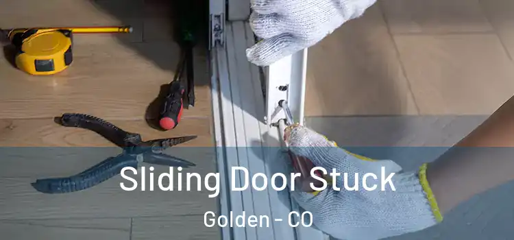 Sliding Door Stuck Golden - CO