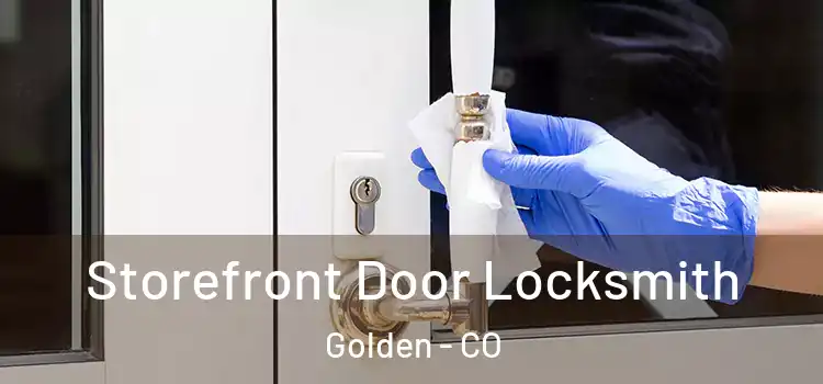  Storefront Door Locksmith Golden - CO